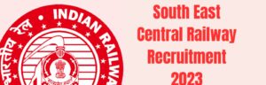 South East Central Railway Recruitment 2023